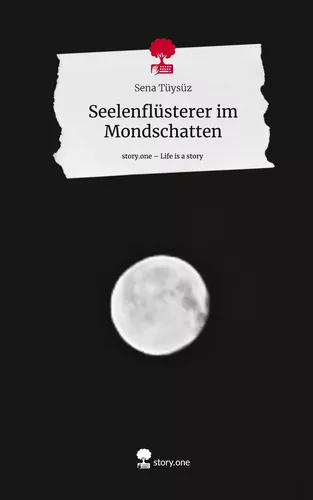 Seelenflüsterer im Mondschatten. Life is a Story - story.one