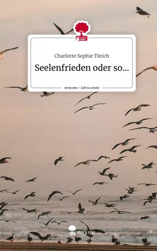 Seelenfrieden oder so.... Life is a Story - story.one