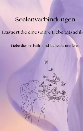 Seelenverbindungen: Existiert die eine wahre Liebe tatsächlich?
