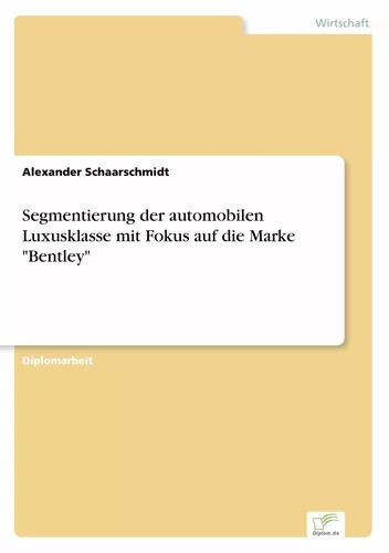 Segmentierung der automobilen Luxusklasse mit Fokus auf die Marke "Bentley"