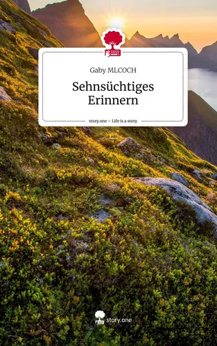Sehnsüchtiges Erinnern. Life is a Story - story.one