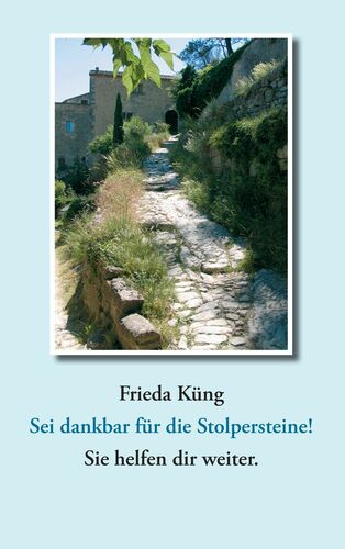 Sei dankbar für die Stolpersteine! Sie helfen dir weiter