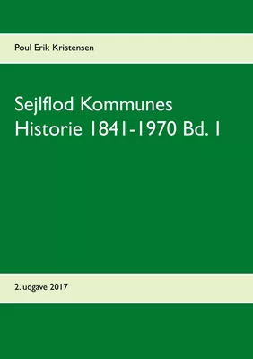 Sejlflod Kommunes Historie 1841-1970 Bd. 1