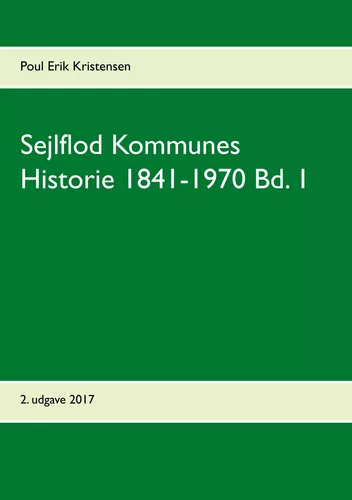 Sejlflod Kommunes Historie 1841-1970 Bd. 1