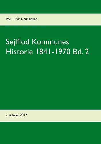 Sejlflod Kommunes Historie 1841-1970 Bd. 2