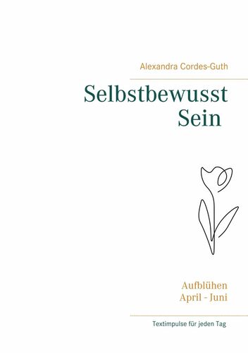 Selbstbewusst Sein - Aufblühen