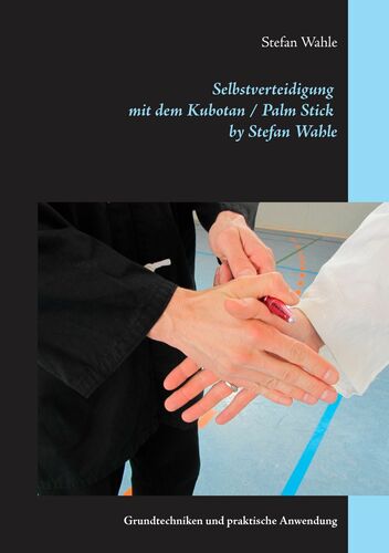 Selbstverteidigung mit dem Kubotan / Palm Stick by Stefan Wahle