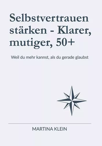 Selbstvertrauen stärken - Klarer, mutiger, 50+