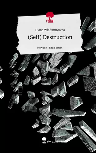 (Self) Destruction. Life is a Story - story.one