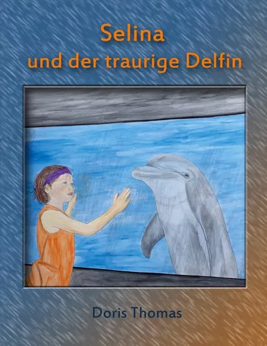Selina und der traurige Delfin