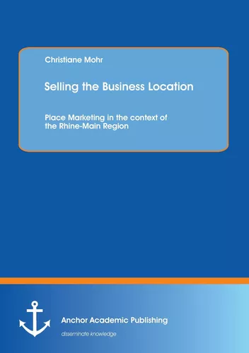 Selling the Business Location: Place Marketing in the context of the Rhine-Main Region