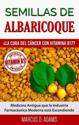 Semillas de Albaricoque - ¿La Cura del Cáncer con Vitamina B17?