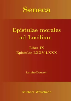 Seneca - Epistulae morales ad Lucilium - Liber IX Epistulae LXXV - LXXX