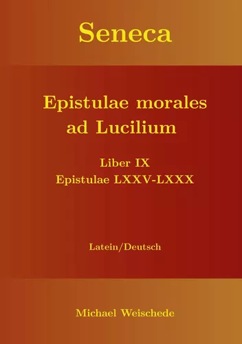 Seneca - Epistulae morales ad Lucilium - Liber IX Epistulae LXXV - LXXX