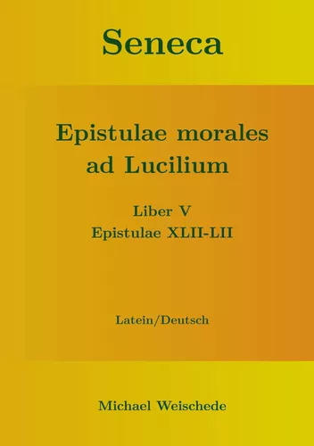 Seneca - Epistulae morales ad Lucilium - Liber V Epistulae XLII-LII