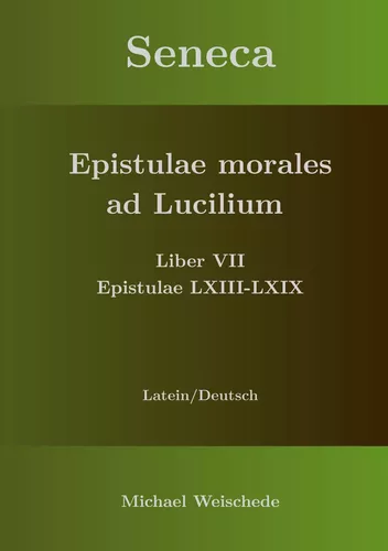 Seneca - Epistulae morales ad Lucilium - Liber VII Epistulae LXIII - LXIX