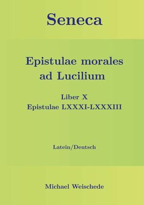 Seneca - Epistulae morales ad Lucilium - Liber X Epistulae LXXXI - LXXXIII
