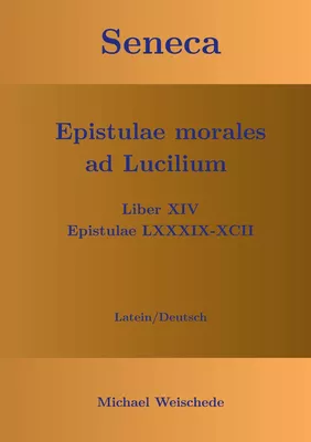 Seneca - Epistulae morales ad Lucilium - Liber XIV Epistulae LXXXIX - XCII