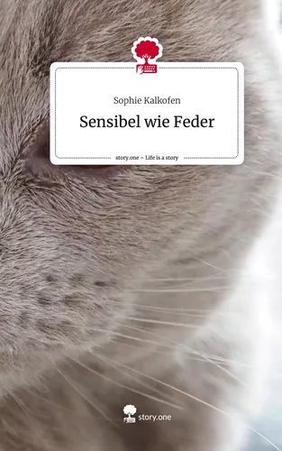 Sensibel wie Feder. Life is a Story - story.one
