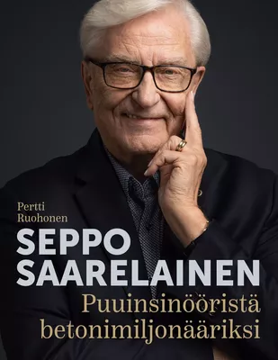 Seppo Saarelainen Puuinsinööristä betonimiljonääriksi