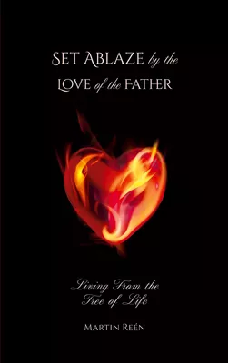 Set Ablaze by the Love of the Father