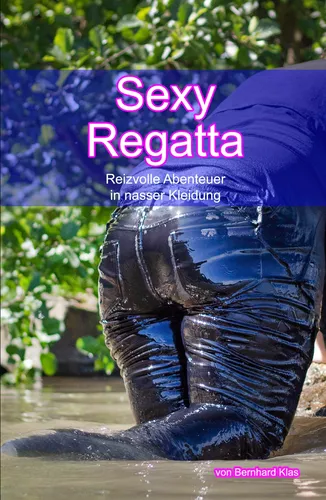 Sexy Regatta - Reizvolle Abenteuer in nasser Kleidung