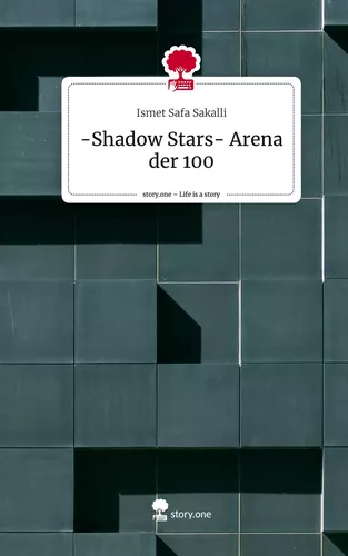 -Shadow Stars- Arena der 100. Life is a Story - story.one