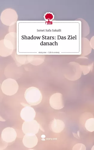 Shadow Stars: Das Ziel danach. Life is a Story - story.one