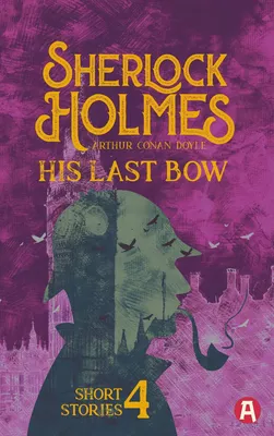 Sherlock Holmes: His Last Bow. Arthur Conan Doyle (englische Ausgabe)