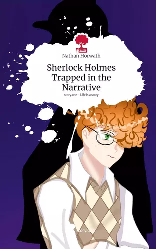Sherlock Holmes Trapped in the Narrative. Life is a Story - story.one