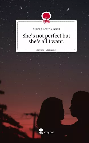 She's not perfect but she's all I want.. Life is a Story - story.one