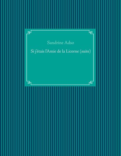 Si j'étais l'Amie de la Licorne (suite)