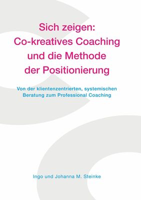 Sich zeigen: Co-kreatives Coaching und die Methode der Positionierung