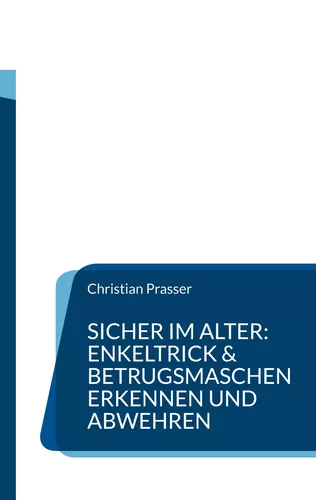 Sicher im Alter: Enkeltrick & Betrugsmaschen erkennen und abwehren