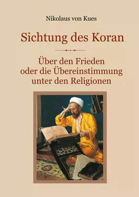 Sichtung des Koran - Über den Frieden oder die Übereinstimmung unter den Religionen