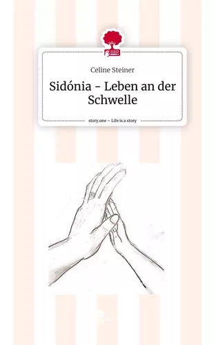 Sidónia - Leben an der Schwelle. Life is a Story - story.one