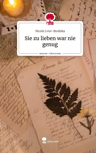 Sie zu lieben war nie genug. Life is a Story - story.one