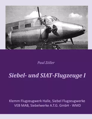 Siebel- und SIAT-Flugzeuge I