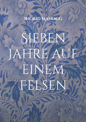 Sieben Jahre auf einem Felsen