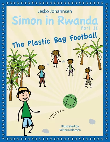 Simon in Rwanda - The Plastic Bag Football
