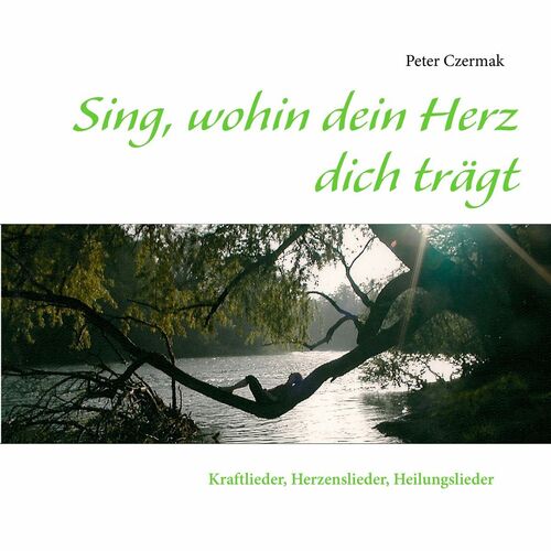 Sing, wohin dein Herz dich trägt