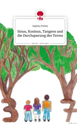 Sinus, Kosinus, Tangens und die Durchquerung des Terms. Life is a Story - story.one