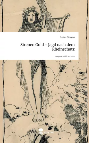Sirenen Gold - Jagd nach dem Rheinschatz. Life is a Story - story.one