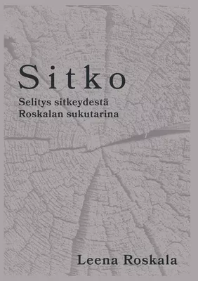 Sitko - Selitys sitkeydestä Roskalan sukutarina