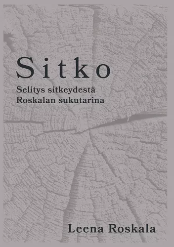 Sitko - Selitys sitkeydestä Roskalan sukutarina