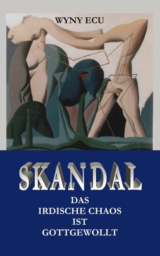 Skandal Das irdische Chaos ist gottgewollt