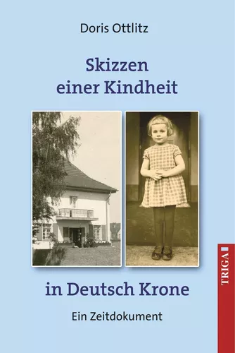 Skizzen einer Kindheit in Deutsch-Krone