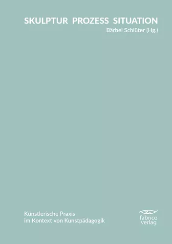 SKULPTUR PROZESS SITUATION