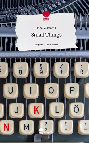 Small Things. Life is a Story - story.one