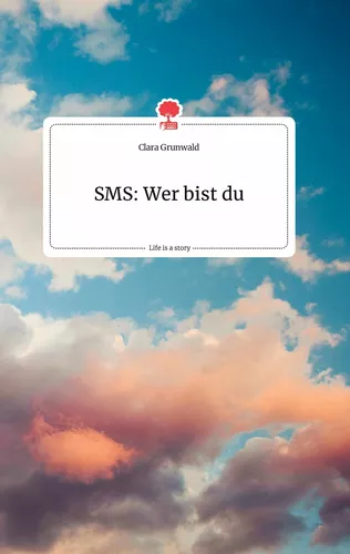SMS: Wer bist du. Life is a Story - story.one